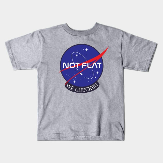 NASA Not flat we checked Kids T-Shirt by PaletteDesigns